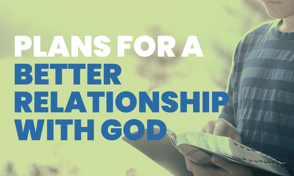 My Plans for a Better Relationship with God